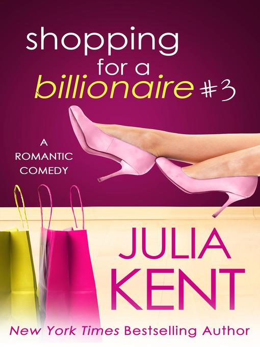 Title details for Shopping for a Billionaire 3 by Julia Kent - Available